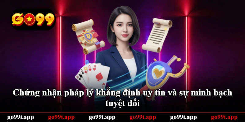 Chứng nhận pháp lý khẳng định uy tín và sự minh bạch tuyệt đối Chứng nhận pháp lý khẳng định uy tín và sự minh bạch tuyệt đối