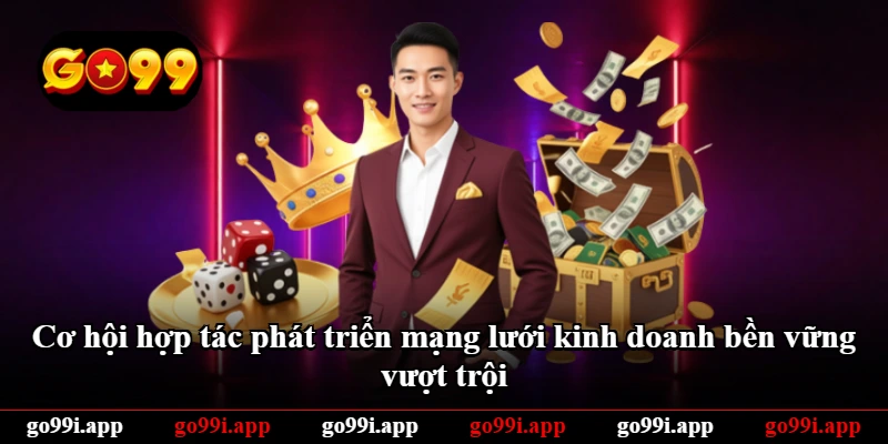Cơ hội hợp tác phát triển mạng lưới kinh doanh bền vững vượt trội Cơ hội hợp tác phát triển mạng lưới kinh doanh bền vững vượt trội