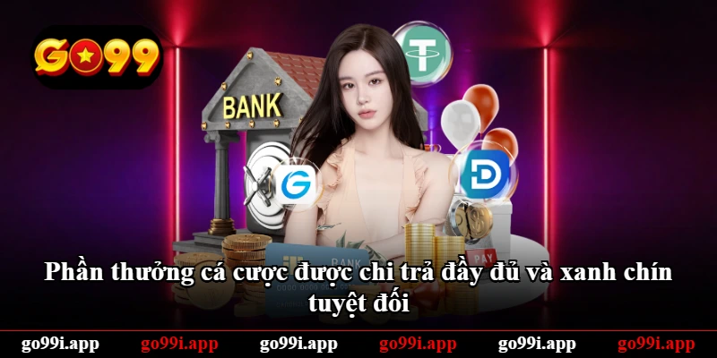 Phần thưởng cá cược được chi trả đầy đủ và xanh chín tuyệt đối Phần thưởng cá cược được chi trả đầy đủ và xanh chín tuyệt đối