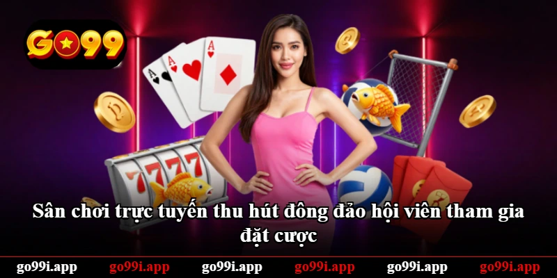 Sân chơi trực tuyến thu hút đông đảo hội viên tham gia đặt cược Sân chơi trực tuyến thu hút đông đảo hội viên tham gia đặt cược