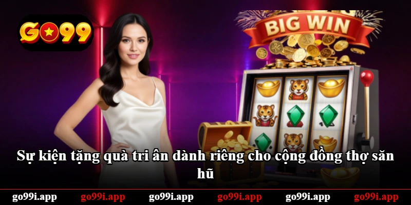 Sự kiện tặng quà tri ân dành riêng cho cộng đồng thợ săn hũ