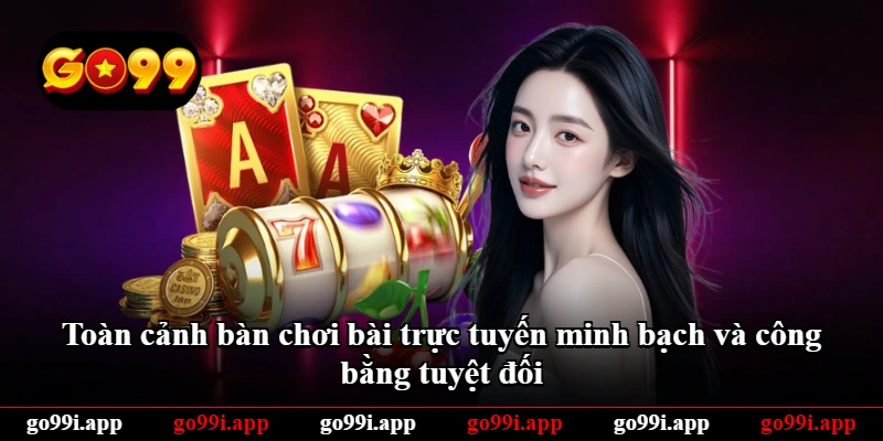 Toàn cảnh bàn chơi bài trực tuyến minh bạch và công bằng tuyệt đối Toàn cảnh bàn chơi bài trực tuyến minh bạch và công bằng tuyệt đối