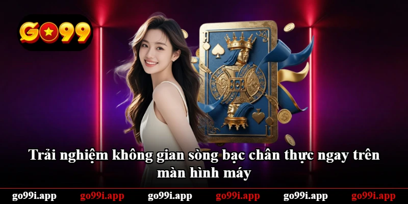 Trải nghiệm không gian sòng bạc chân thực ngay trên màn hình máy Trải nghiệm không gian sòng bạc chân thực ngay trên màn hình máy