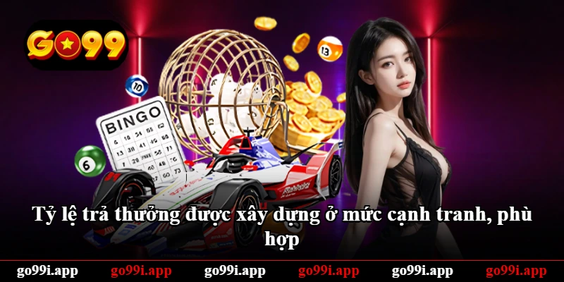 Tỷ lệ trả thưởng được xây dựng ở mức cạnh tranh, phù hợp Tỷ lệ trả thưởng được xây dựng ở mức cạnh tranh, phù hợp