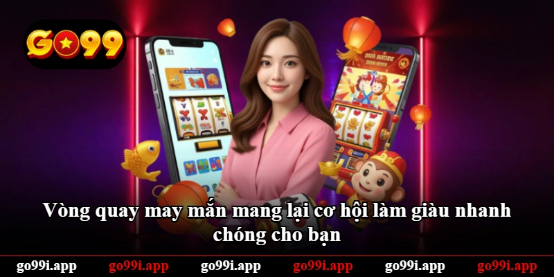 Vòng quay may mắn mang lại cơ hội làm giàu nhanh chóng cho bạn Vòng quay may mắn mang lại cơ hội làm giàu nhanh chóng cho bạn
